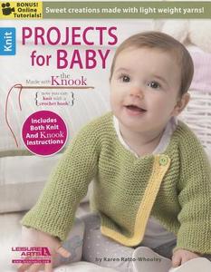 Projects For Baby Made With The Knook[trademark] di Karen Ratto-Whooley edito da Leisure Arts Inc