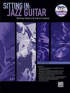 Sitting in -- Jazz Guitar: Backing Tracks and Improv Lessons, Book & DVD-ROM di Jody Fisher edito da ALFRED PUBN