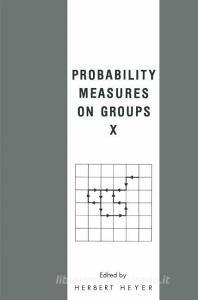 Probability Measures on Groups X edito da Springer US