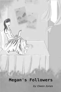 Megan's Followers: A Spirit Guide, a Ghost Tiger, and One Scary Mother! di Owen Jones edito da Createspace
