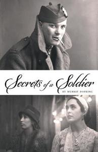 Secrets of a Soldier di Murray Dopking edito da FRIESENPR