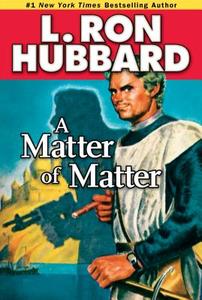 A Matter of Matter di L. Ron Hubbard edito da Galaxy Press (CA)