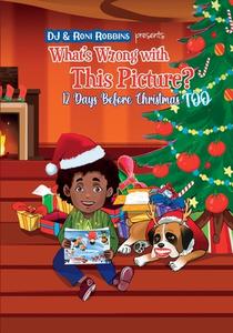 What's Wrong with This Picture? 12 Days Before Christmas TOO di Roni Robbins, Dj Robbins edito da Mommy and Me Publishing