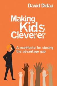 Making Kids Cleverer di David Didau edito da Crown House Publishing