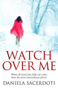 Watch Over Me di Daniela Sacerdoti edito da Black and White Publishing