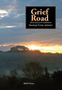 Grief Road di Vanessa Furse Jackson edito da Iron Press