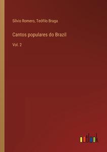 Cantos populares do Brazil di Sílvio Romero, Teófilo Braga edito da Outlook Verlag
