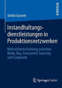Instandhaltungsdienstleistungen in Produktionsnetzwerken di Stefan Gassner edito da Springer Fachmedien Wiesbaden