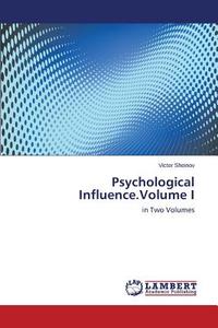 Psychological Influence.Volume I di Victor Sheinov edito da LAP Lambert Academic Publishing