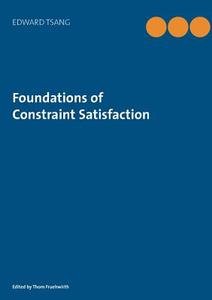Foundations of Constraint Satisfaction di Edward Tsang edito da Books on Demand