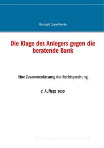 Die Klage des Anlegers gegen die beratende Bank di Christoph Conrad Henke edito da Books on Demand