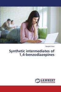 Synthetic intermediates of 1,4-benzodiazepines di Navjeet Kaur edito da LAP Lambert Academic Publishing