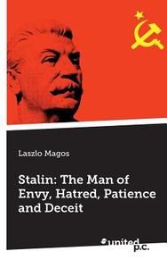 Stalin: The Man Of Envy, Hatred, Patience And Deceit di Laszlo Magos edito da Novum Publishing Gmbh