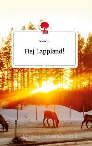 Hej Lappland! Life is a Story - story.one di Mariefu edito da story.one publishing
