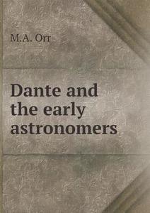 Dante And The Early Astronomers di M A Orr edito da Book On Demand Ltd.