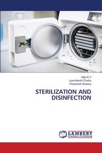 STERILIZATION AND DISINFECTION di VIJILA K.V edito da LIGHTNING SOURCE UK LTD
