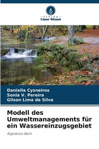 Modell des Umweltmanagements für ein Wassereinzugsgebiet di Daniella Cysneiros, Sonia V. Pereira, Gilson Lima da Silva edito da Verlag Unser Wissen