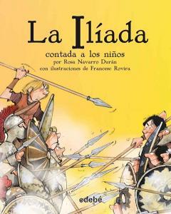 La Iliada Contada a Los Ninos di Rosa Navarro Duran edito da Edebe