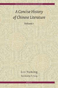 A Concise History of Chinese Literature (2 Vols.) di Yuming Luo edito da BRILL ACADEMIC PUB