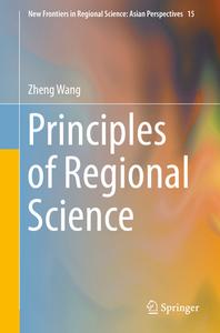 Principles of Regional Science di Zheng Wang edito da Springer