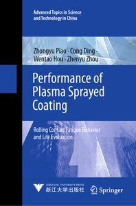 Performance of Plasma Sprayed Coating di Zhongyu Piao, Cong Ding, Wentao Hou, Zhenyu Zhou edito da Springer