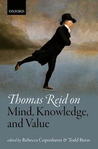 Thomas Reid on Mind, Knowledge, and Value di Rebecca Copenhaver edito da Oxford University Press