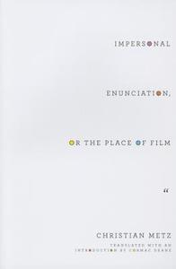 Impersonal Enunciation, or the Place of Film di Christian Metz edito da Columbia University Press