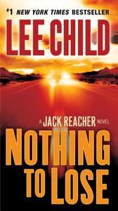 Nothing to Lose: A Jack Reacher Novel di Lee Child edito da DELL PUB