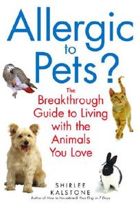 Allergic to Pets?: The Breakthrough Guide to Living with the Animals You Love di Shirlee Kalstone edito da BANTAM DELL