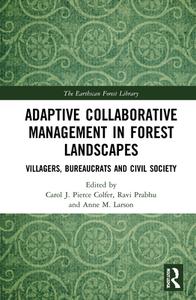 Adaptive Collaborative Management In Forest Landscapes di Carol J. Pierce Colfer, Ravi Prabhu, Anne M. Larson edito da Taylor & Francis Ltd