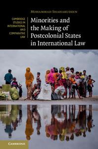 Minorities And The Making Of Postcolonial States In International Law di Mohammad Shahabuddin edito da Cambridge University Press