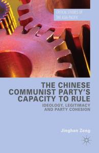 The Chinese Communist Party's Capacity to Rule di Jinghan Zeng edito da Palgrave Macmillan