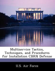 Multiservice Tactics, Techniques, And Procedures For Installation Cbrn Defense edito da Bibliogov