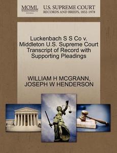 Luckenbach S S Co V. Middleton U.s. Supreme Court Transcript Of Record With Supporting Pleadings di William H McGrann, Joseph W Henderson edito da Gale, U.s. Supreme Court Records