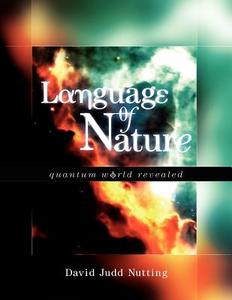 Language Of Nature di David Judd Nutting edito da Xlibris Corporation