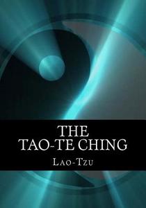 The Tao-Te Ching di Lao-Tzu edito da Createspace Independent Publishing Platform