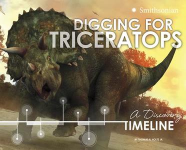 Digging for Triceratops: A Discovery Timeline di Thomas R. Holtz Jr edito da CAPSTONE PR