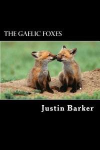 The Gaelic Foxes di Justin Barker edito da Createspace