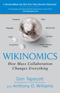 Wikinomics: How Mass Collaboration Changes Everything di Don Tapscott, Anthony D. Williams edito da PORTFOLIO