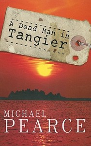 A Dead Man in Tangier di Michael Pearce edito da Ulverscroft