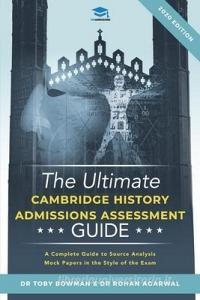 The Ultimate History Admissions Assessment Guide: Techniques, Strategies, and Mock Papers to give you the Ultimate preparation for Cambridge's HAA exa di Rohan Agarwal, Toby Bowman edito da RAR BOOKS
