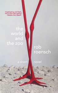 The World and The Zoo di Rob Roensch edito da OUTPOST19
