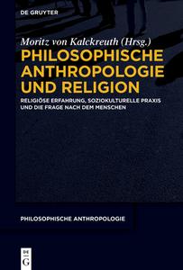 Philosophische Anthropologie und Religion edito da Walter de Gruyter