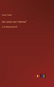 Der Letzte vom "Admiral" di Franz Treller edito da Outlook Verlag