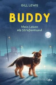 Buddy - Mein Leben als Straßenhund di Gill Lewis edito da dtv Verlagsgesellschaft