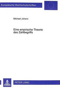 Eine empirische Theorie des Zahlbegriffs di Michael Johann edito da Lang, Peter GmbH
