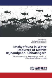 Ichthyofauna in Water Resources of District Rajnandgaon, Chhattisgarh di Parvej Kumar, Dushyant Kumar Damle, Madabhushi Sesha Chari edito da LAP Lambert Academic Publishing