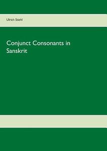 Conjunct Consonants in Sanskrit di Ulrich Stiehl edito da Books on Demand
