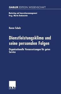 Dienstleistungsklima und seine personalen Folgen di Karen Scholz edito da Deutscher Universitätsverlag