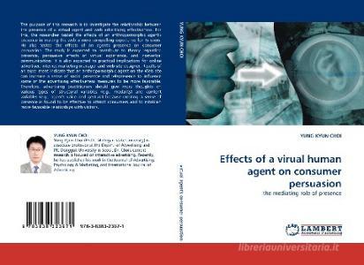 Effects of a virual human agent on consumer persuasion di YUNG KYUN CHOI edito da LAP Lambert Acad. Publ.